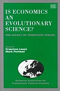 Is Economics an Evolutionary Science? : The Legacy of Thorstein Veblen (Hardcover)