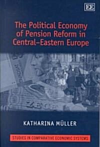 The Political Economy of Pension Reform in Central-Eastern Europe (Hardcover)