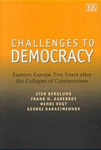 Challenges to Democracy : Eastern Europe Ten Years after the Collapse of Communism (Hardcover)