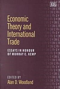 Economic Theory and International Trade : Essays in Honour of Murray C. Kemp (Hardcover)