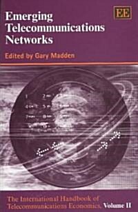 Emerging Telecommunications Networks : The International Handbook of Telecommunications Economics, Volume II (Hardcover)