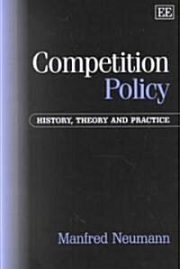 Competition Policy : History, Theory and Practice (Hardcover)