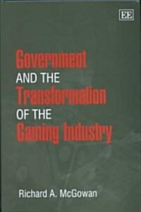 Government and the Transformation of the Gaming Industry (Hardcover)