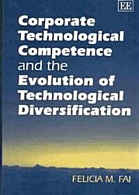 Corporate Technological Competence and the Evolution of Technological Diversification (Hardcover)