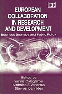 European Collaboration in Research and Development : Business Strategy and Public Policy (Hardcover)