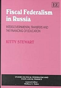 Fiscal Federalism in Russia : Intergovernmental Transfers and the Financing of Education (Hardcover)