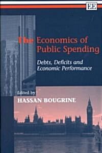 The Economics of Public Spending : Debts, Deficits and Economic Performance (Hardcover)