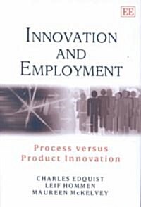 Innovation and Employment : Process versus Product Innovation (Hardcover)