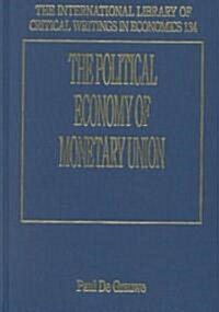 The Political Economy of Monetary Union (Hardcover)