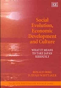 Social Evolution, Economic Development and Culture : What it Means to Take Japan Seriously (Hardcover)