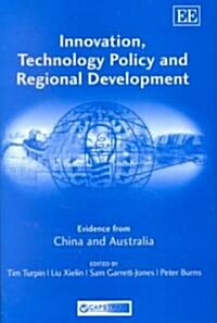 Innovation, Technology Policy and Regional Development : Evidence from China and Australia (Hardcover)