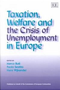 Taxation, Welfare and the Crisis of Unemployment in Europe (Hardcover)