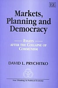 Markets, Planning and Democracy : Essays after the Collapse of Communism (Hardcover)