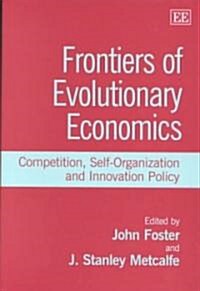 Frontiers of Evolutionary Economics : Competition, Self-Organization and Innovation Policy (Hardcover)
