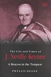 The Life and Times of J. Neville Keynes : A Beacon in the Tempest (Hardcover)