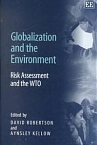 Globalization and the Environment : Risk Assessment and the WTO (Hardcover)