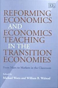 Reforming Economics and Economics Teaching in the Transition Economies : From Marx to Markets in the Classroom (Hardcover)