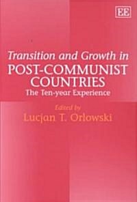 Transition and Growth in Post-Communist Countries : The Ten-year Experience (Hardcover)