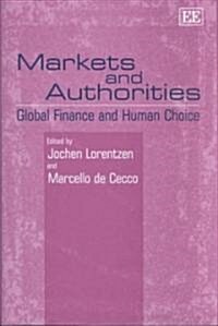 Markets and Authorities : Global Finance and Human Choice (Hardcover)