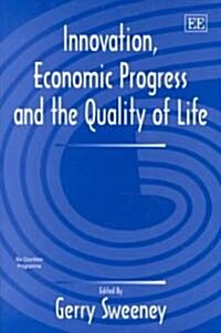 Innovation, Economic Progress and the Quality of Life (Hardcover)