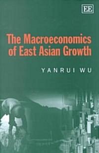 The Macroeconomics of East Asian Growth (Hardcover)