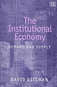 The Institutional Economy : Demand and Supply (Hardcover)