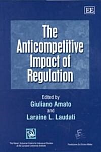 The Anticompetitive Impact of Regulation (Hardcover)