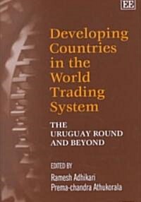 Developing Countries in the World Trading System : The Uruguay Round and Beyond (Hardcover)