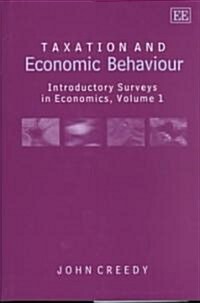 Taxation and Economic Behaviour : Introductory Surveys in Economics, Volume I (Hardcover)