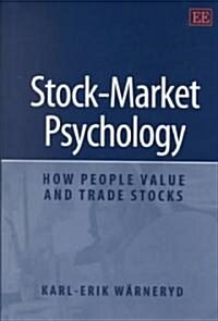 Stock-Market Psychology : How People Value and Trade Stocks (Hardcover)