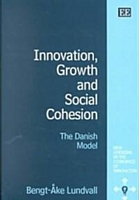 Innovation, Growth and Social Cohesion : The Danish Model (Hardcover)