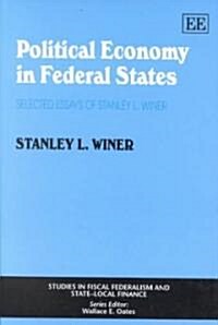 Political Economy in Federal States : Selected Essays of Stanley L. Winer (Hardcover)