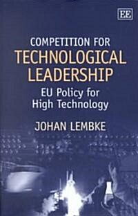 Competition for Technological Leadership : EU Policy for High Technology (Hardcover)