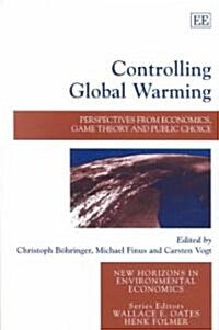 Controlling Global Warming : Perspectives from Economics, Game Theory and Public Choice (Hardcover)