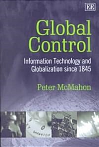 Global Control : Information Technology and Globalization since 1845 (Hardcover)