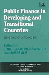 Public Finance in Developing and Transitional Countries : Essays in Honor of Richard Bird (Hardcover)