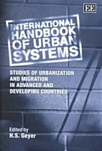 International Handbook of Urban Systems : Studies of Urbanization and Migration in Advanced and Developing Countries (Hardcover)