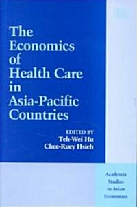 The Economics of Health Care in Asia-Pacific Countries (Hardcover)