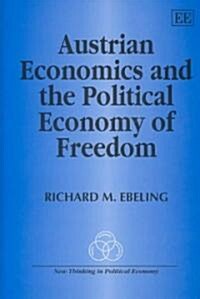 Austrian Economics and the Political Economy of Freedom (Hardcover)