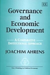 Governance and Economic Development : A Comparative Institutional Approach (Hardcover)