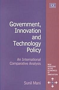 Government, Innovation and Technology Policy : An International Comparative Analysis (Hardcover)