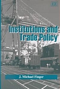 Institutions and Trade Policy (Hardcover, Reprint)