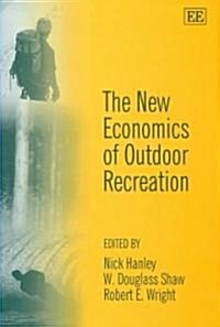 The New Economics of Outdoor Recreation (Hardcover)