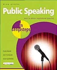 Public Speaking in easy steps : Learn to Deliver Inspirational Speeches (Paperback)