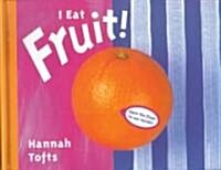 I Eat Fruit! (Hardcover, Revised)