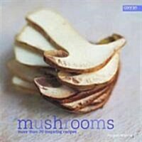 Mushrooms: More Than 70 Inspiring Recipes (Hardcover)