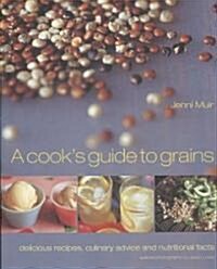 A Cooks Guide to Grains (Paperback, Reprint)