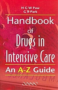 Handbook of Drugs in Intensive Care : An A-Z Guide (Paperback, 2 Rev ed)