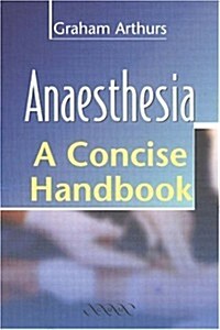 Anaesthesia: A Concise Handbook (Paperback)
