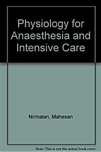 Physiology For Anaesthesia And Intensive Care (Paperback)